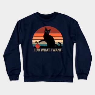 I Do What I Want Cat Crewneck Sweatshirt